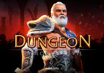 Dungeon Immortal Evil - Slot game tại tut88